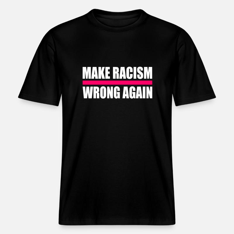 make racism wrong again -  RELAXED FIT Unisex Organic T-Shirt - black