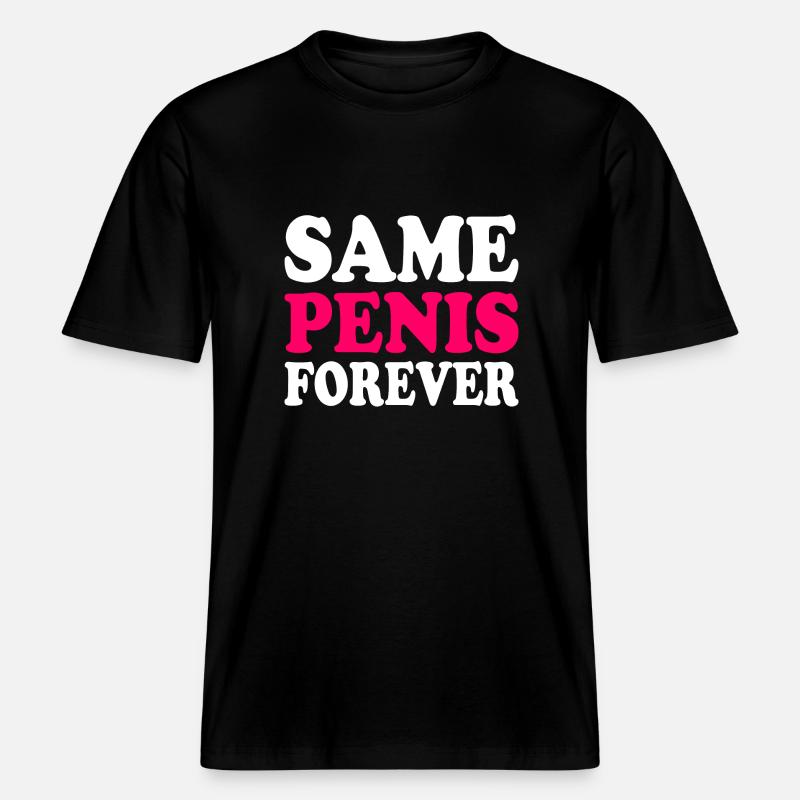 Same penis forever -  RELAXED FIT Unisex Organic T-Shirt - black