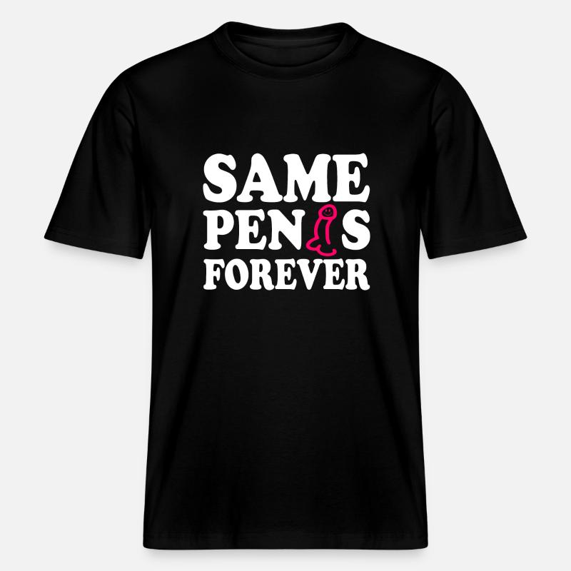 Same penis forever -  RELAXED FIT Unisex Organic T-Shirt - black