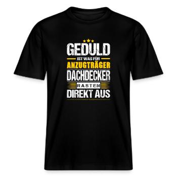 Geduld Ist Was Für Anzugträger Dachdecker Spruch -  RELAXED FIT Unisex Organic T-Shirt - Schwarz - Vorne - Alina (178cm) & Michal (187cm)