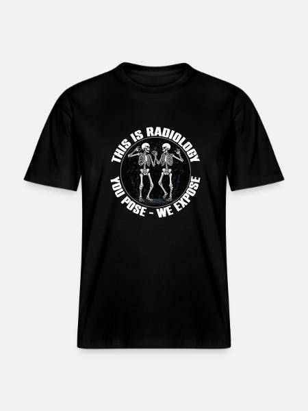 Radiology design funny skeletons radiologist saying -  RELAXED FIT Unisex Organic T-Shirt - black
