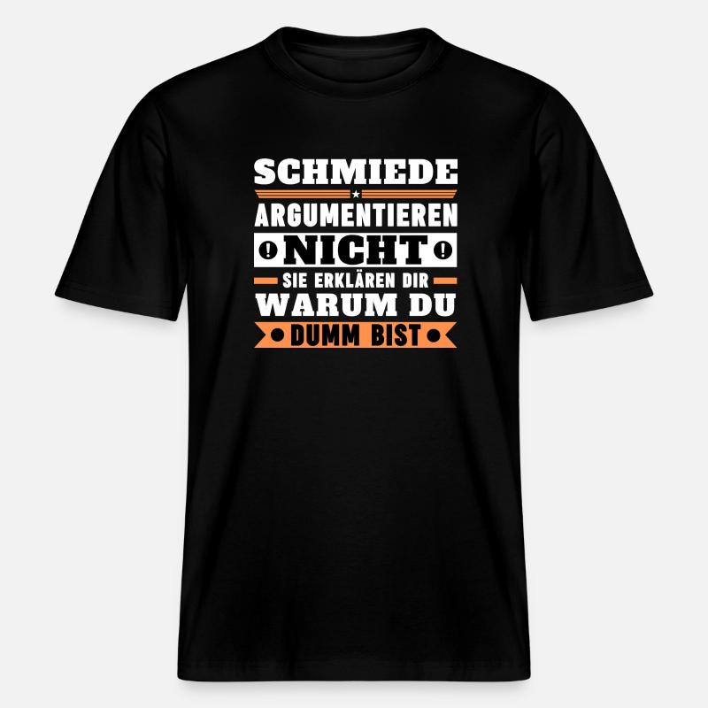 Blacksmiths don't argue -  RELAXED FIT Unisex Organic T-Shirt - black