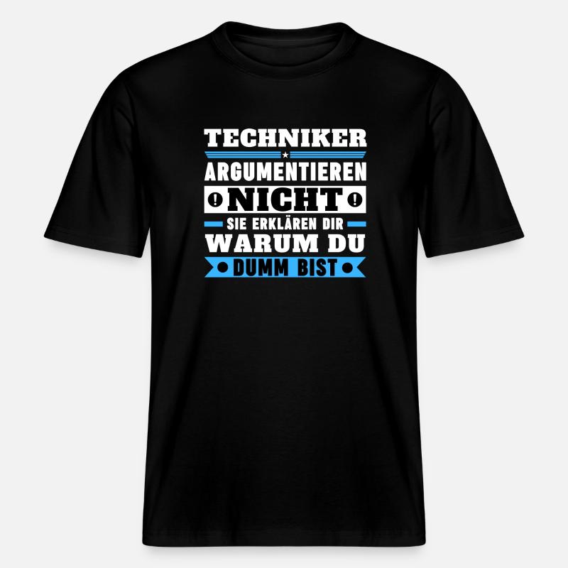 Technicians don't argue - RELAXED FIT Unisex Organic T-Shirt - black