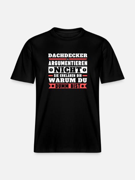 Dachdecker argumentieren nicht - RELAXED FIT Unisex Organic T-Shirt - Schwarz