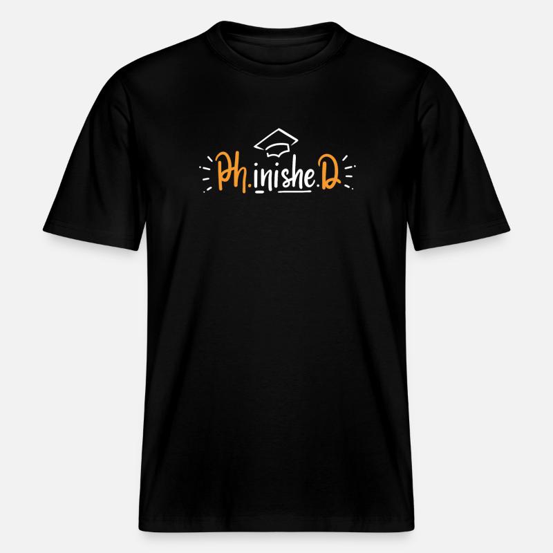 PhD Doctoral Degree -  RELAXED FIT Unisex Organic T-Shirt - black