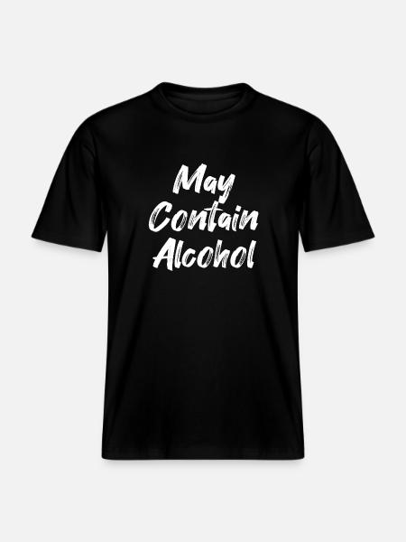 May Contain Alcohol - RELAXED FIT Unisex Organic T-Shirt - black