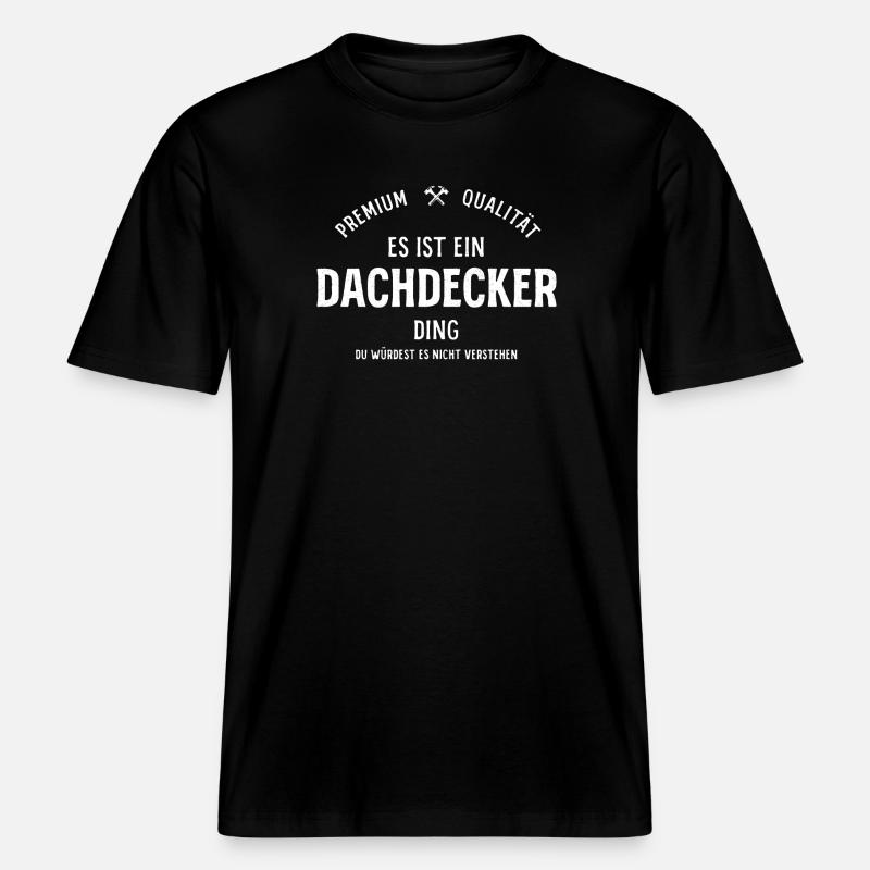 Es ist ein Dachdecker Ding -  RELAXED FIT Unisex Organic T-Shirt - Schwarz