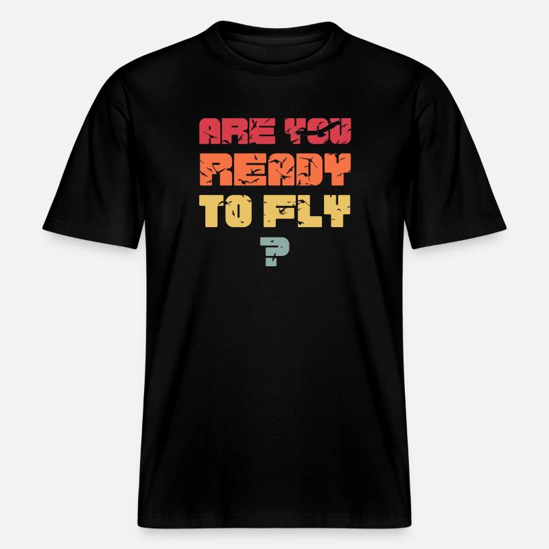 Sind Sie bereit zu fliegen? -  RELAXED FIT Unisex Organic T-Shirt - Schwarz