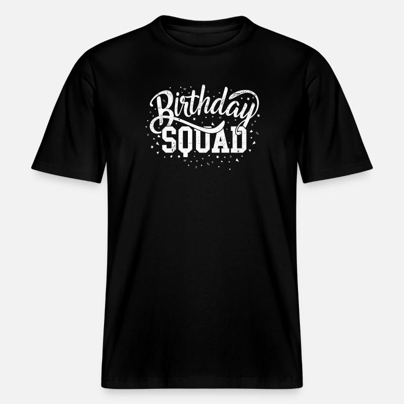 Birthday Squad Bold Script - RELAXED FIT Unisex Organic T-Shirt - black