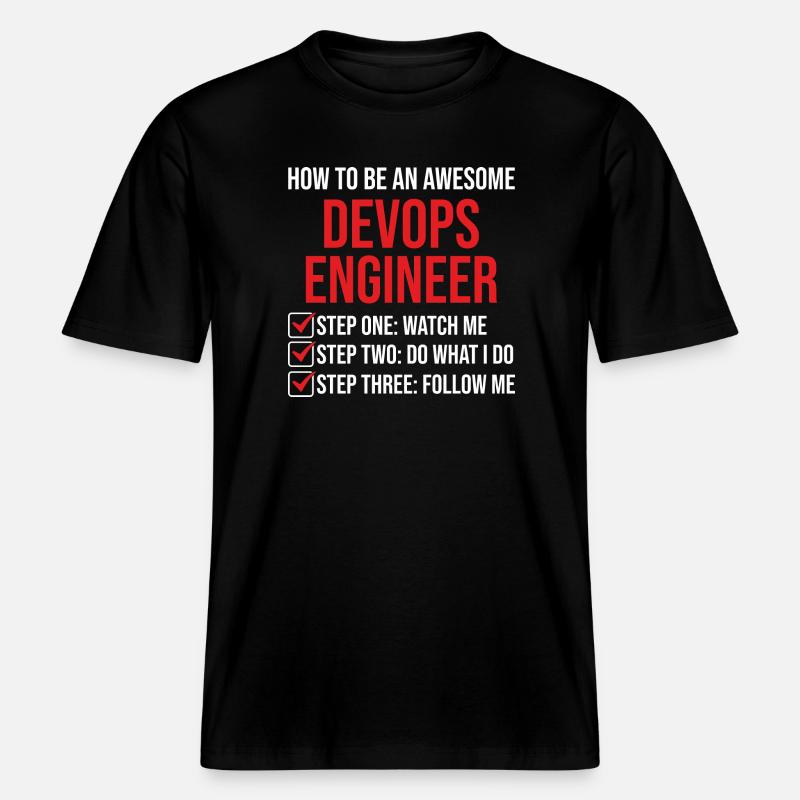 DevOps Engineer Motivation Quote T-Shirt -  RELAXED FIT Unisex Organic T-Shirt - black