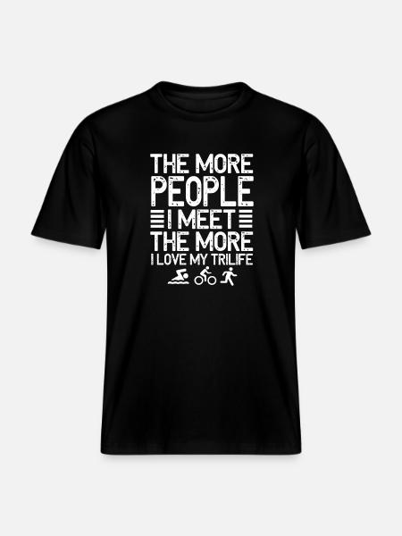 The More People I Meet Trilife - RELAXED FIT Unisex Organic T-Shirt - black