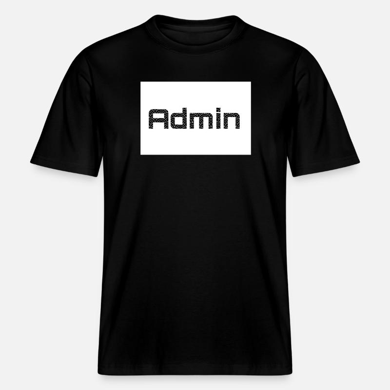 ADMIN Blackwords/WhiteBackround -  RELAXED FIT Unisex Organic T-Shirt - Schwarz