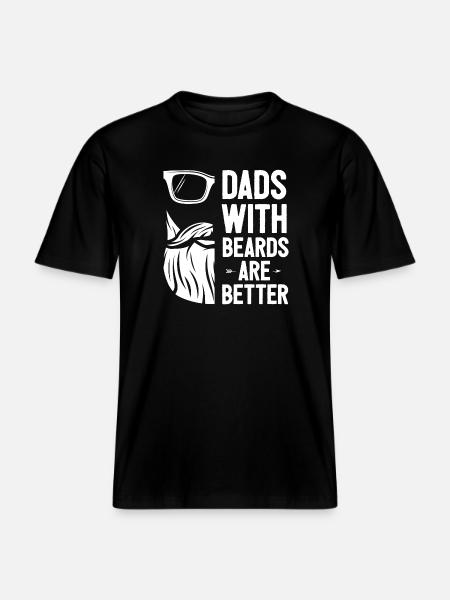 Dads with Beards Are Better -  RELAXED FIT Unisex Organic T-Shirt - black