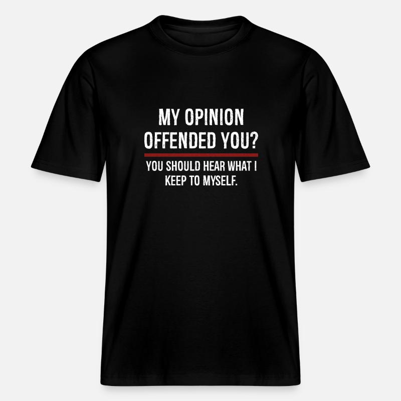 Mon opinion vous a offensé Vous devriez l’entendre -  T-shirt unisexe RELAXED FIT en coton bio - noir