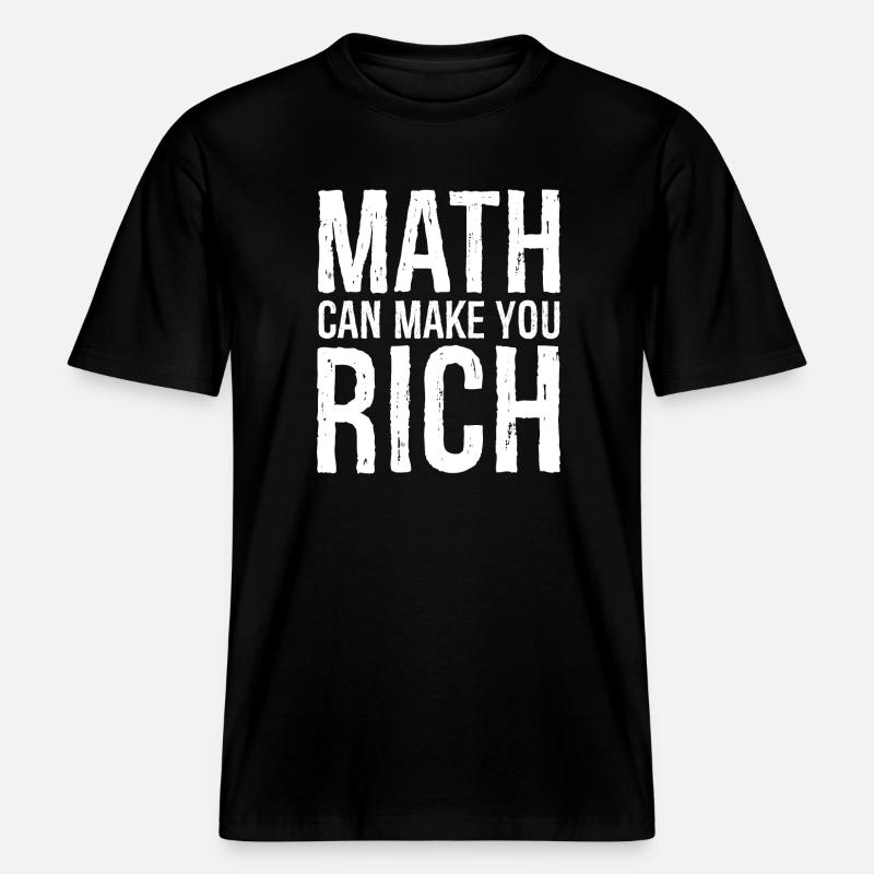 math can make you rich -  T-shirt unisexe RELAXED FIT en coton bio - noir