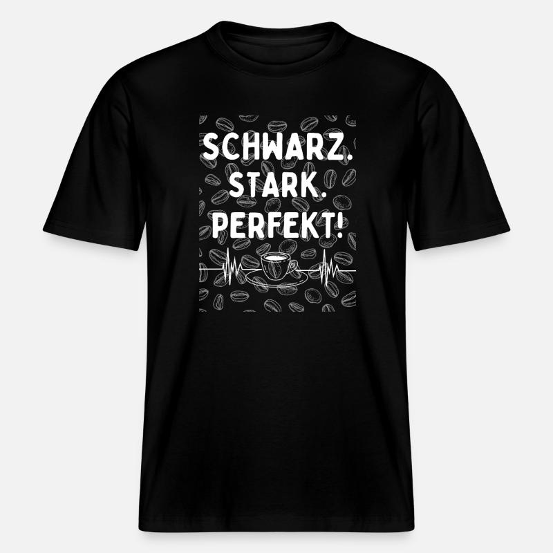 Schwarz. Stark. Perfekt. - kaffee statement - RELAXED FIT Unisex Organic T-Shirt - Schwarz
