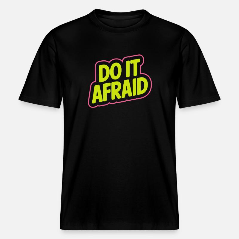 Do It Afraid Mut Weiterentwicklung Motivation -  RELAXED FIT Unisex Organic T-Shirt - Schwarz