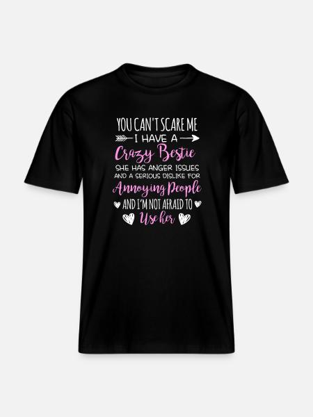 Crazy Bestie Sarcastic Quote Design -  RELAXED FIT Unisex Organic T-Shirt - black