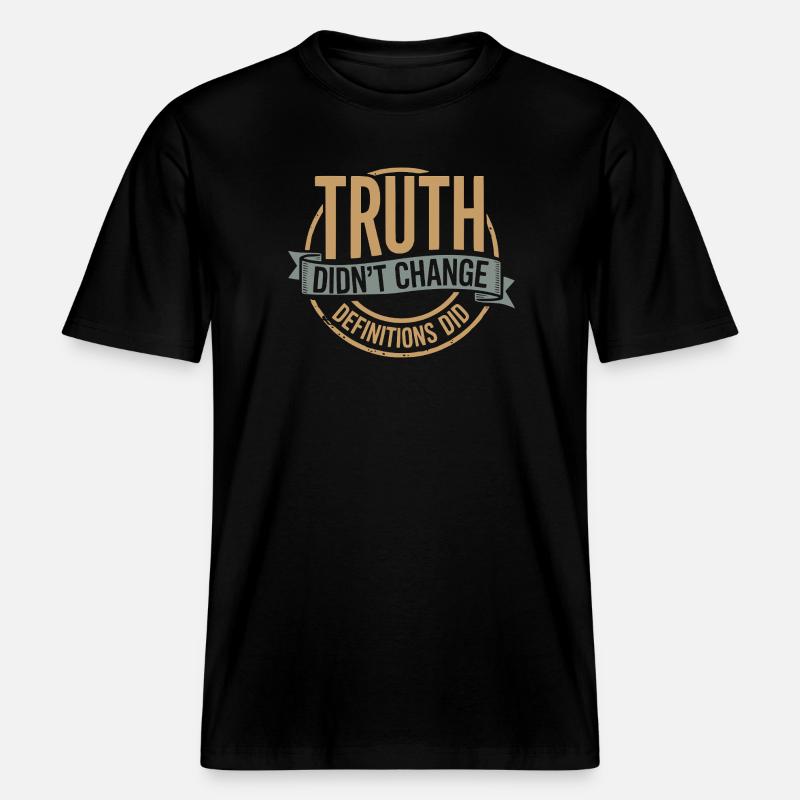  Truth Didn't Change Definitions Did | Bold -  RELAXED FIT Unisex Organic T-Shirt - Schwarz