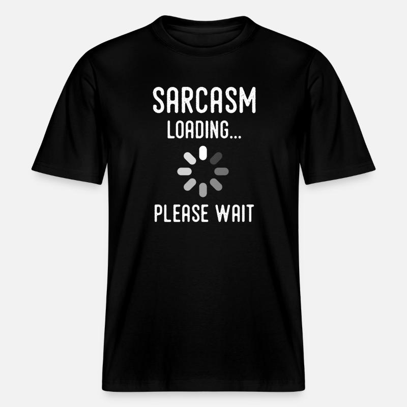 sarcasm loading, please wait -  T-shirt unisexe RELAXED FIT en coton bio - noir