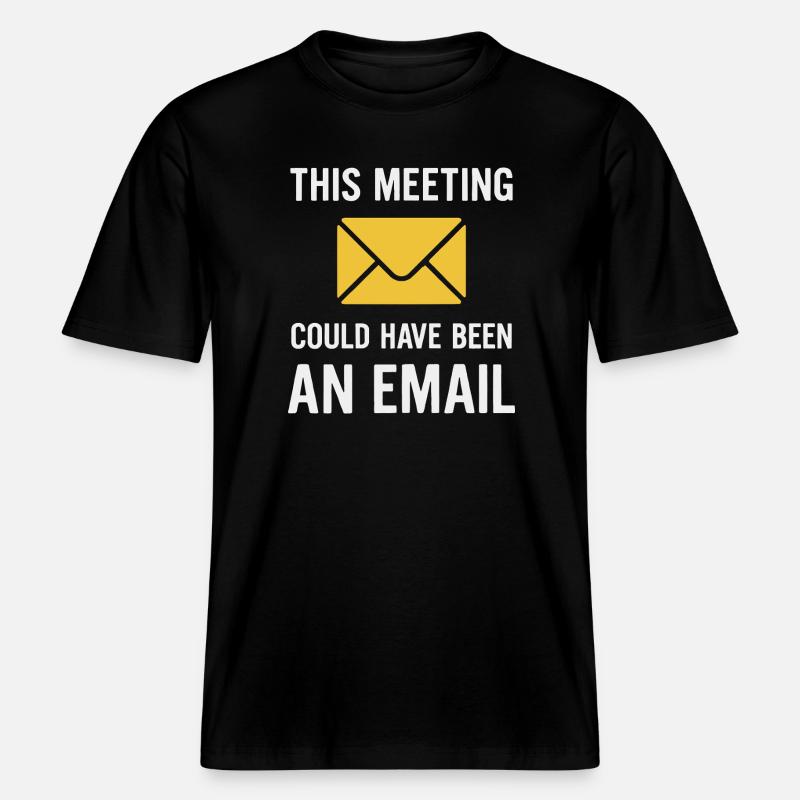 Meeting oder E-Mail -  RELAXED FIT Unisex Organic T-Shirt - Schwarz
