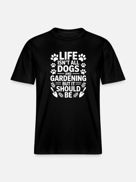 Garten Spruch Hunde Lustiges Gartenarbeit Geschenk -  RELAXED FIT Unisex Organic T-Shirt - Schwarz