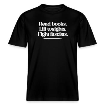 Read books. Lift weights. Fight fascists. -  RELAXED FIT Unisex Organic T-Shirt - Schwarz - Vorne - Alina (178cm) & Michal (187cm)
