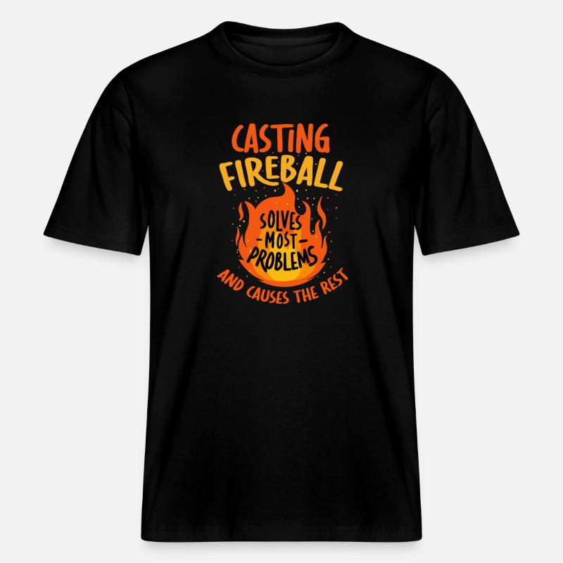 Casting Fireball Solves Problems RPG Gaming  -  RELAXED FIT Unisex Organic T-Shirt - black