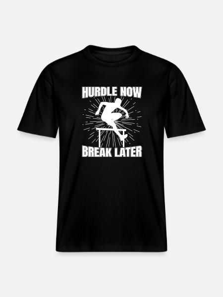 Track Athletics Hurdle Now Break Later -  RELAXED FIT Unisex Organic T-Shirt - black