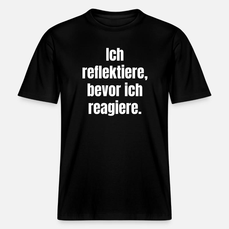 Reflect before you react - RELAXED FIT Unisex Organic T-Shirt - black