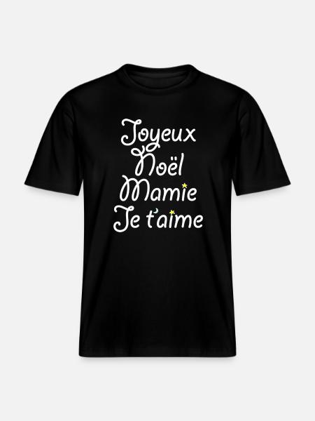 Joyeux Noël Mamie Je t'aime - T-shirt unisexe RELAXED FIT en coton bio - noir