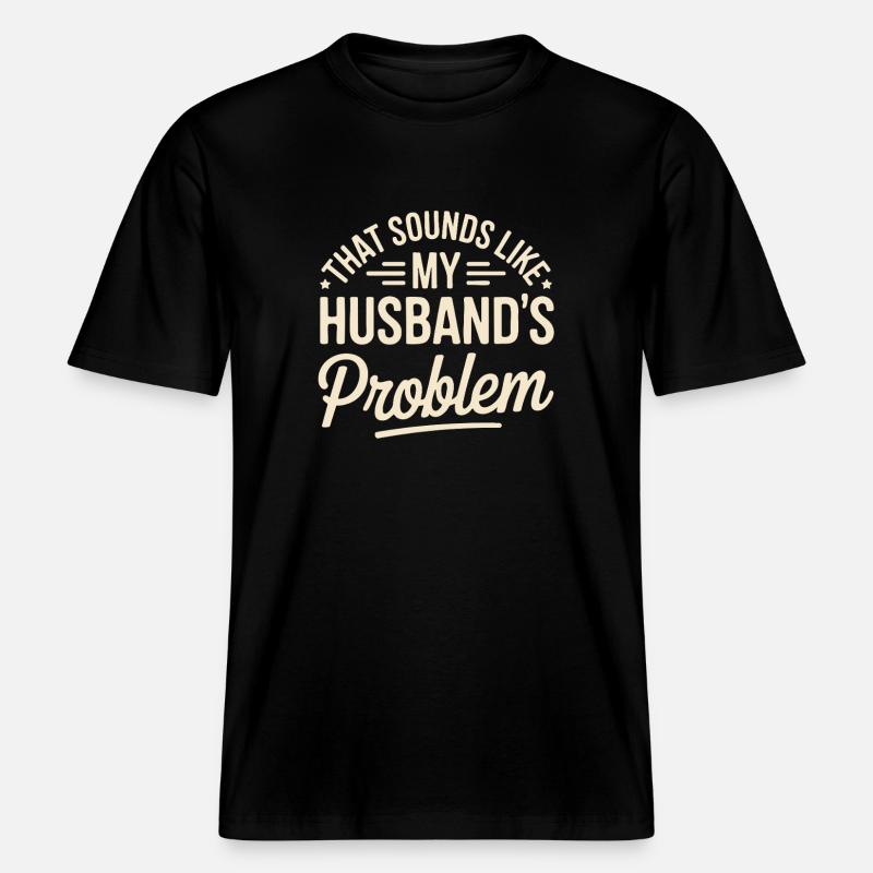 Das ist das Problem meines Mannes -  RELAXED FIT Unisex Organic T-Shirt - Schwarz