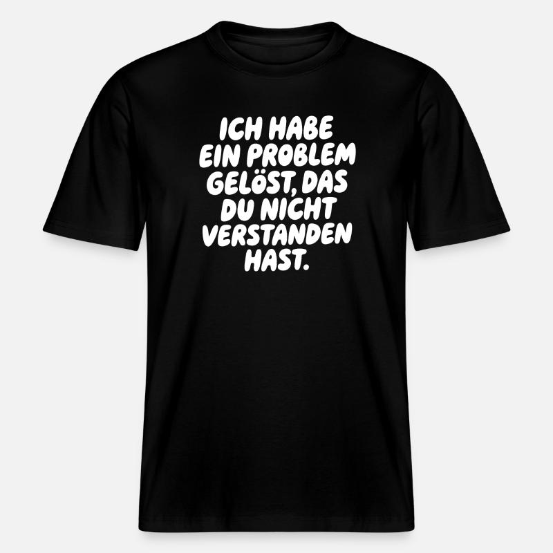 Ich habe ein Problem gelöst Spruch - RELAXED FIT Unisex Organic T-Shirt - Schwarz