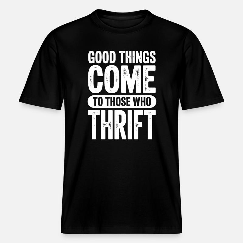 Good Things Come Thrift Tee -  RELAXED FIT Unisex Organic T-Shirt - black