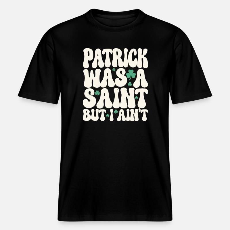 Patrick var en helgen, men jeg er ikke St. Patricks dag -  Økologisk RELAXED FIT Unisex T-skjorte - svart