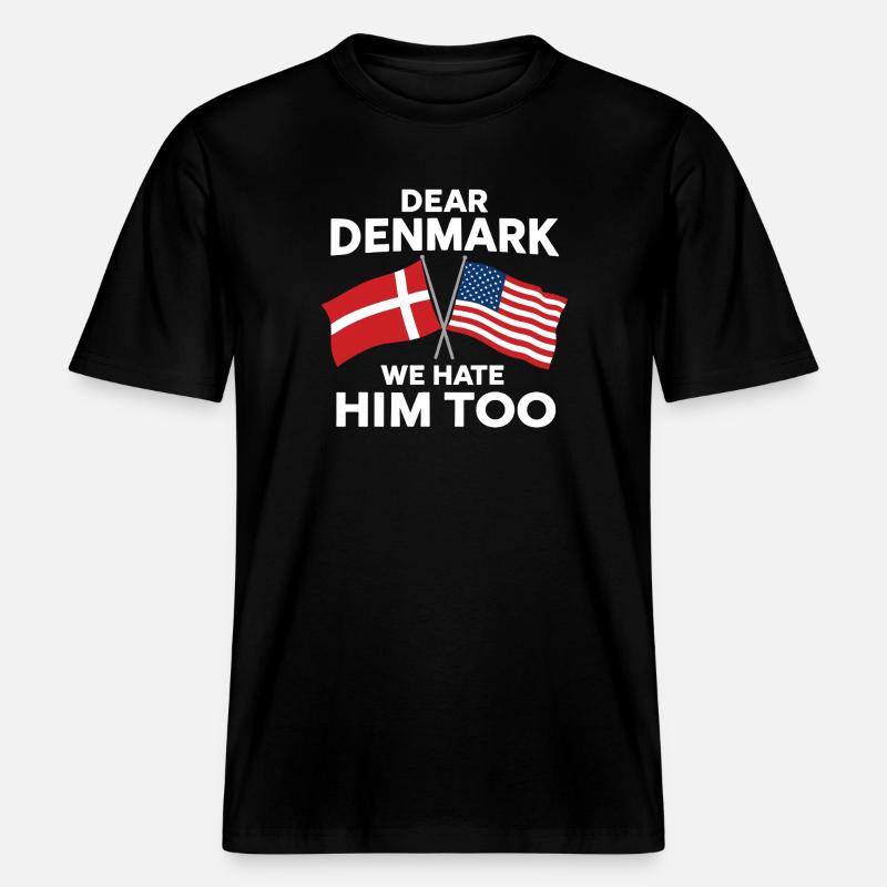 Dear Denmark We Hate Him Too -  T-shirt unisexe RELAXED FIT en coton bio - noir