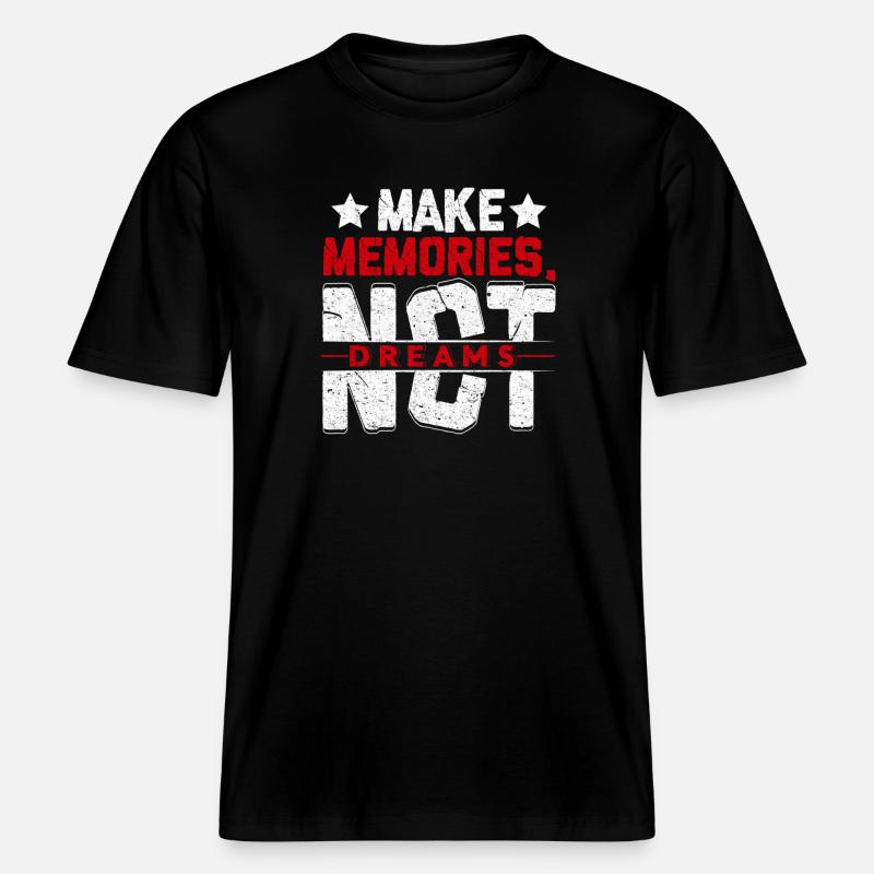 Make Memories Not Dreams - RELAXED FIT Unisex Organic T-Shirt - Schwarz