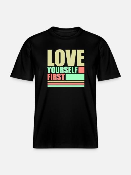 Love Yourself First Self-Love Self-Care - RELAXED FIT Unisex Organic T-Shirt - black