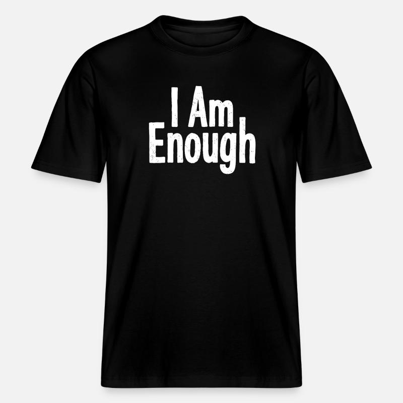I Am Enough Self-Confidence Statement - RELAXED FIT Unisex Organic T-Shirt - black