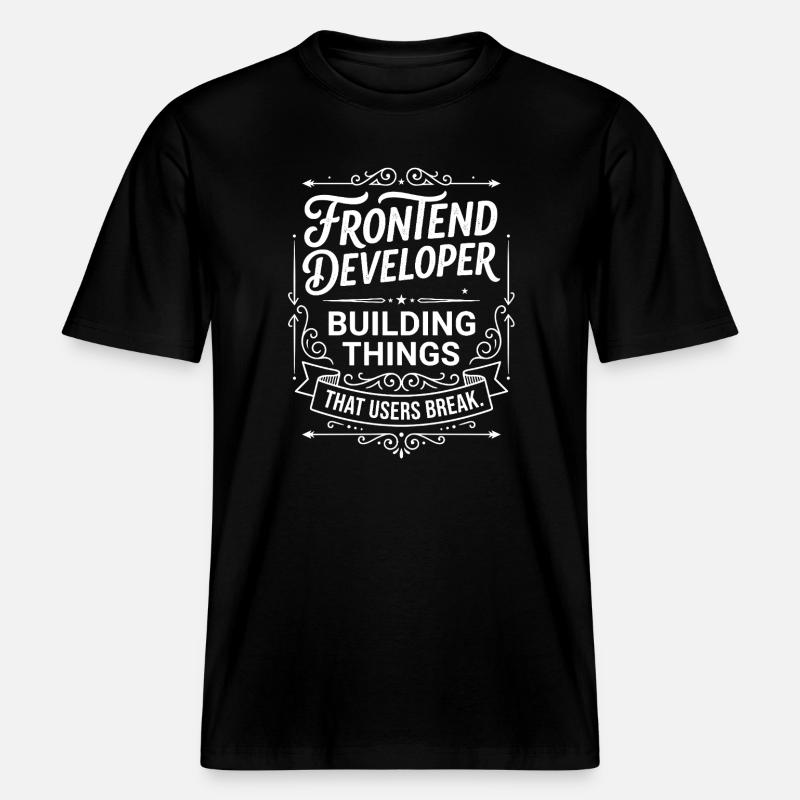 Frontend developer builds things -  RELAXED FIT Unisex Organic T-Shirt - black