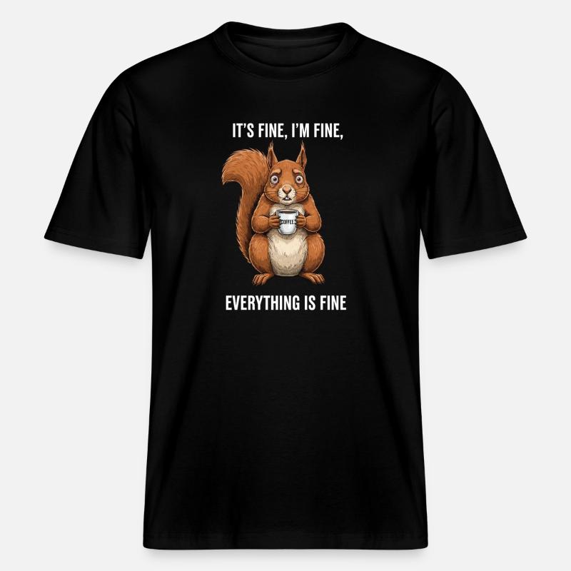 Its Fine Im Fine Kaffee Eichhörnchen - RELAXED FIT Unisex Organic T-Shirt - Schwarz