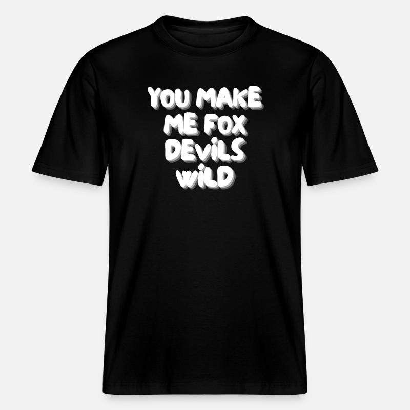 you make me fox devils wild -  RELAXED FIT Unisex Organic T-Shirt - Schwarz