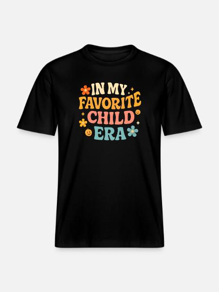 In My Favorite Child Era Daughter Families Humor -  RELAXED FIT Unisex Organic T-Shirt - black