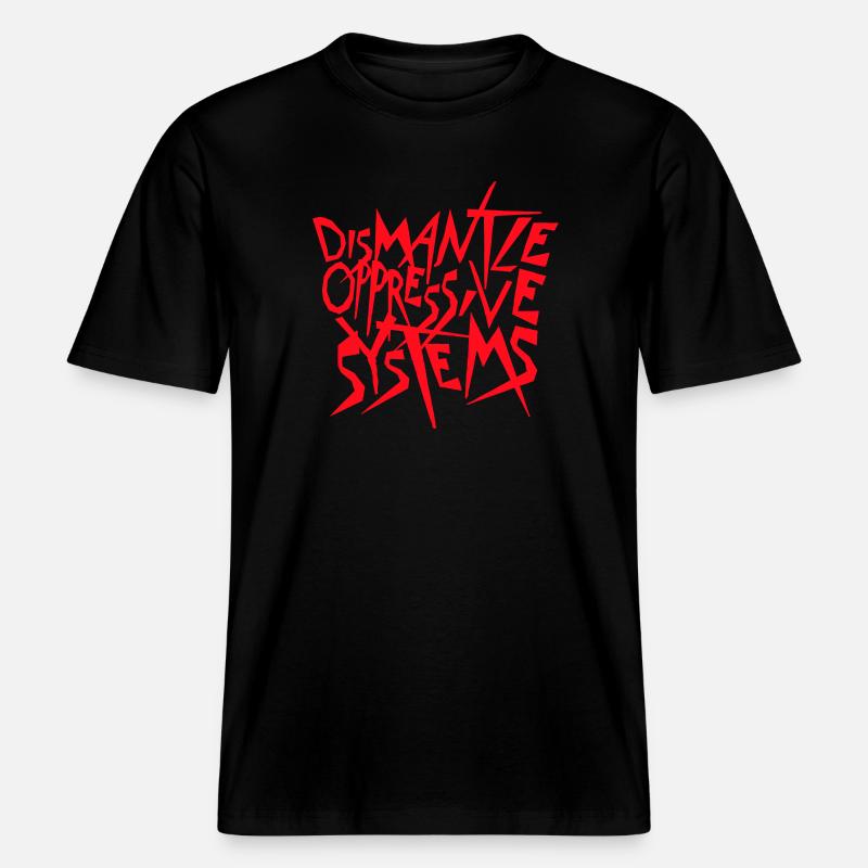 Dismantle Oppressive Systems Activism Statement -  RELAXED FIT Unisex Organic T-Shirt - black