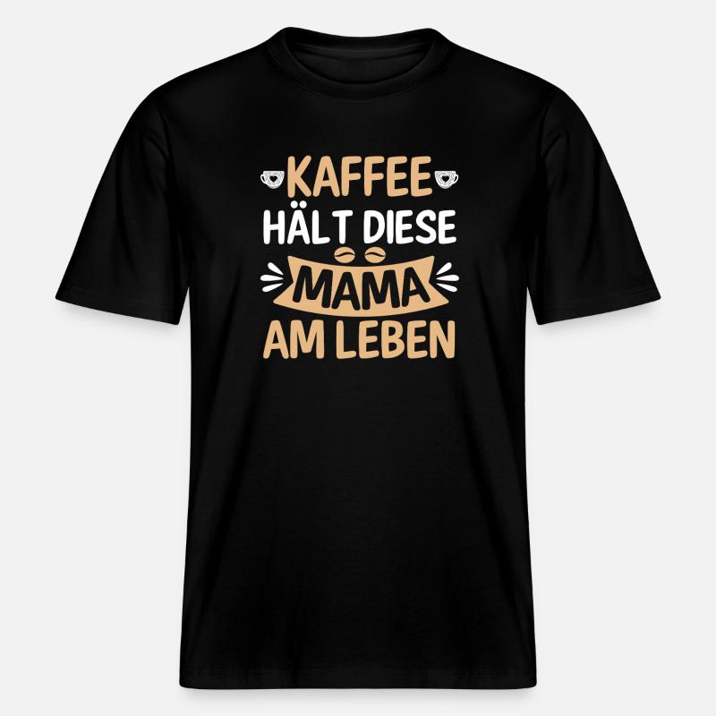 Kaffee Kaffeeliebhaber Mutter Mama -  RELAXED FIT Unisex Organic T-Shirt - Schwarz