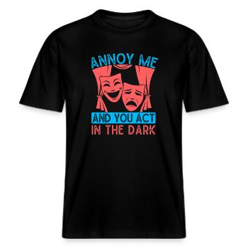 Musical Theatre Annoy Me & You Act In Dark Design -  RELAXED FIT Unisex Organic T-Shirt - Schwarz - Vorne - Alina (178cm) & Michal (187cm)