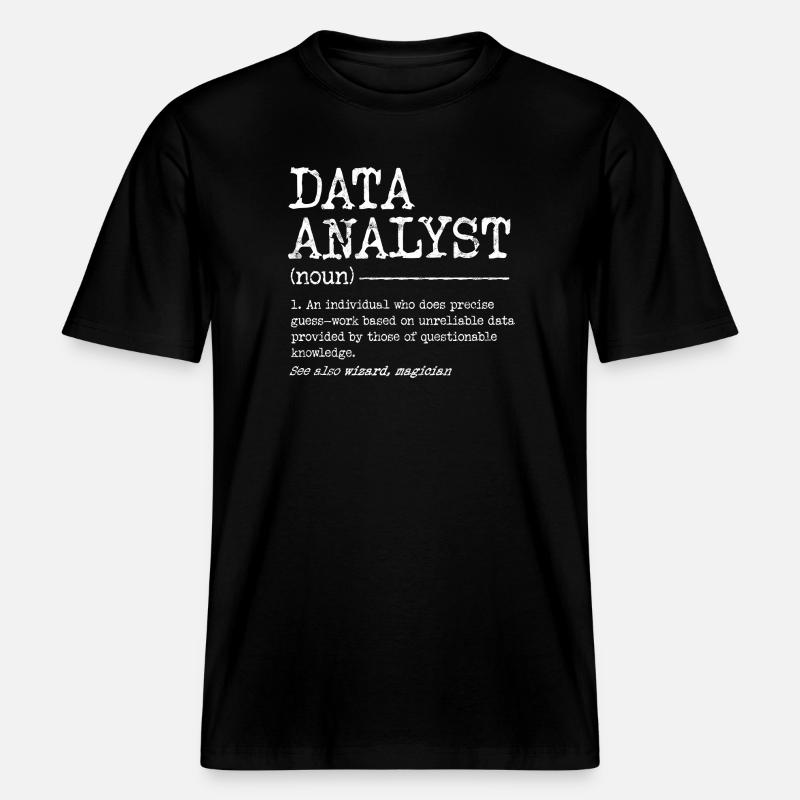 Data Analyst Meme Tee -  RELAXED FIT Unisex Organic T-Shirt - Schwarz