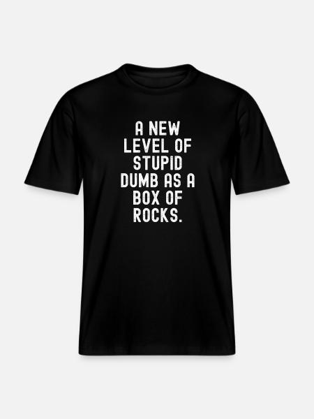 New Level of Stupid - RELAXED FIT Unisex Organic T-Shirt - black