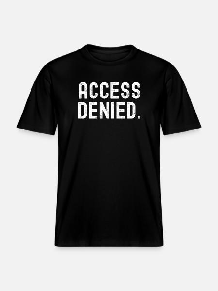 Access Denied Bold Typography - RELAXED FIT Unisex Organic T-Shirt - black