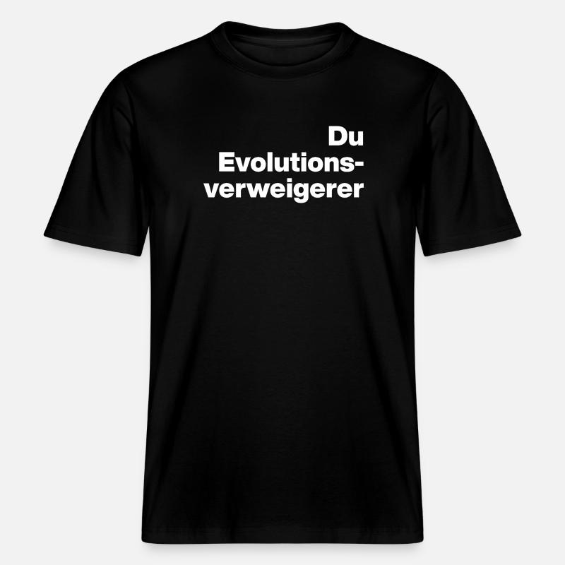 DU EVOLUTIONSVERWEIGERER. SARKASMUS, FRECH -  RELAXED FIT Unisex Organic T-Shirt - Schwarz